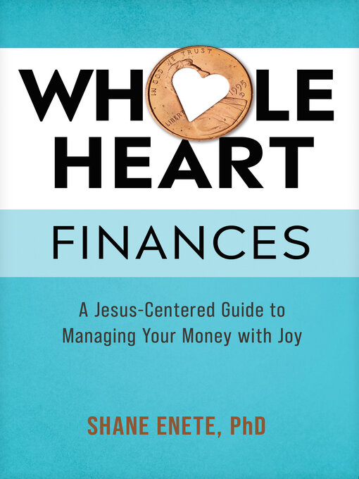 Title details for Whole Heart Finances by Shane Enete - Available